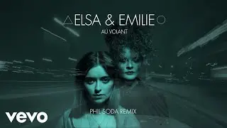 Elsa & Emilie, Phil Soda - Au Volant (Phil Soda Remix / Visualiser)