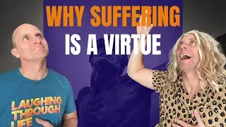 Why Suffering Is A Virtue - COMEDY