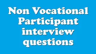 Non Vocational Participant interview questions