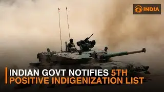 Indian Government notifies 5th Positive Indigenization List | DD India