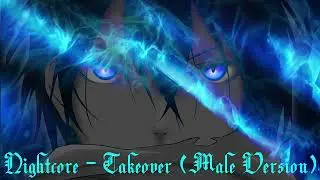 Nightcore - Takeover (Male Version)