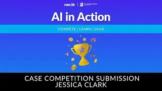 AI in Action | Case Competition Submission | Jessica Clark