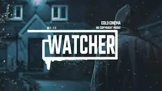 Cinematic Sci-Fi Thriller True Crime Horror Podcast by Cold Cinema [No Copyright Music] / Watcher