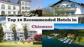 Top 10 Recommended Hotels In Chiemsee | Best Hotels In Chiemsee
