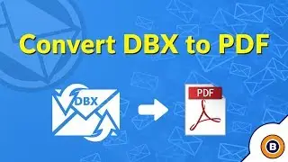 How to Convert DBX to PDF | Know How to Migrate Outlook Express DBX Files to PDF