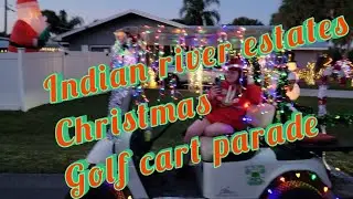 Christmas parade | Fort pierce Indian river estates golf cart parade. IRE CHRISTMAS GOLF CART PARADE