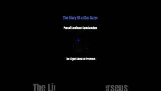 Persei Luminum Spectaculum ✨ - The Light Show of Perseus