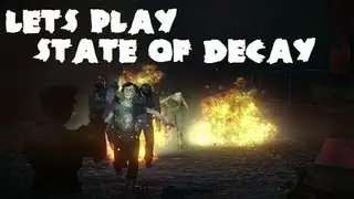 Let's Play State of Decay #1: The Tiny Backpack Conundrum