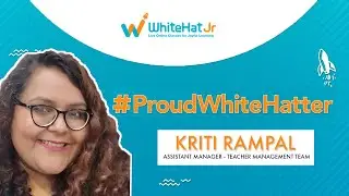 Meet #ProudWhiteHatters Kriti Rampal, Assistant Manager - Teacher Management Team | WhiteHat Jr