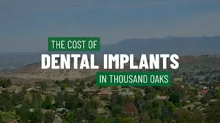 Cost of Dental Implants Thousand Oaks