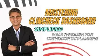 Mastering Clincheck Dashboard: Simplified Walkthrough for Orthodontic Planning
