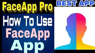 How To Use Faceapp | Amazing Effects, Background, Young To Old | Top Videos