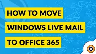 How to Import Email from Windows Live Mail to Office 365