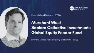 Quarterly Review: Merchant West Sanlam Collective Investments Global Equity Feeder Fund Q1 2024