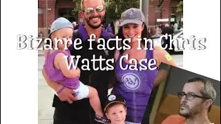 Bizarre Facts About Chris Watts Case
