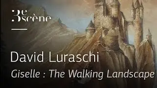 GISELLE : THE WALKING LANDSCAPE by David Luraschi