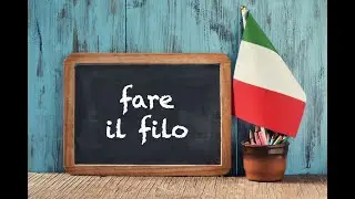 Italian expression of the day: 'Fare il filo'