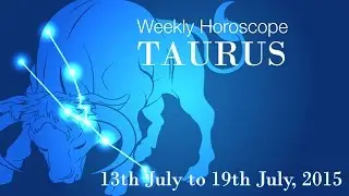 Taurus Weekly Horoscopes From 13th July 2015