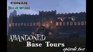 CONAN EXILES-  Abandoned BASE TOURS episode two