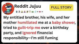 The Most Entitled Brother Ever: Baby Showers, Birthdays & Financial Drama | Reddit True Full Story