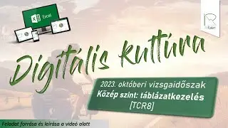 TCR8 - Táblázatkezelés - Gyakorlás a közép digitális kultúra érettségire (október 2023)