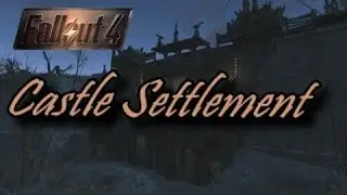 Fallout4 / Castle Settlement Cinematic [60fps]