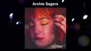 Archie Sagers - Glitter (Single)
