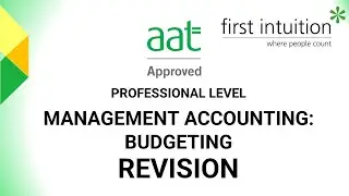 AAT Professional Level Management Accounting: Budgeting Revision Class Task 2