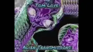Tom Love - Alien Transmissions (2021) (Full Album)