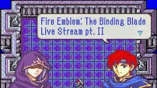 LIVE Fire Emblem And Chill - The Binding Blade