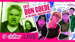 Don Geode Daniel Johnston Estate | Clutter Live Episode 17 | Designer Toys & More