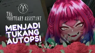 [THE MORTUARY ASSISTANT] TUKANG AUTOPSI MYT LEMBUR TENGAH MALAM??!! #vtuberindo #horrorlive&nbsp;#kailive