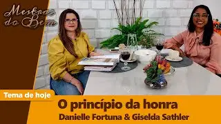 O Princípio da Honra | Um ingrediente essencial para relacionamentos saudáveis | Mestras do Bem