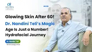 Glowing Skin After 60! Dr. Nandini Teli&rsquo;s Magic |  Instant Glow at Any Age 🥰 ! Hydrafacial Review