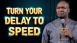 TURN YOUR DELAY TO SPEED; CONGRATULATIONS TO YOU || APOSTLE JOSHUA SELMAN