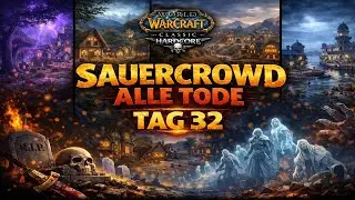 Alle Sauercrowd Tode Tag 32 WoW hc Event