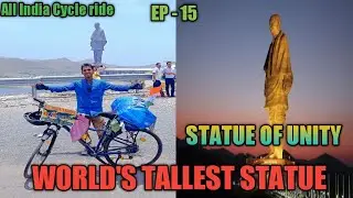 All India cycle Ride !! Char dham Yatra EP - 15 !! World's Tallest Statue !! Statue of India !!