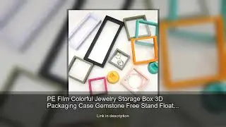 PE Film Colorful Jewelry Storage Box 3D Packaging Case Gemstone Free Stand Floating Frame Membr