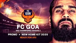 FC Goa New Home Kit 2025 || AFC Champions League 2 Promo || Ready For AFC || Football Accent