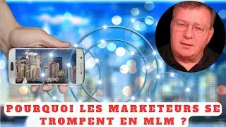 Pourquoi les marketeurs se trompent en MLM ?