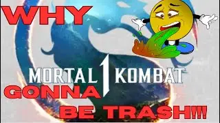 Why MK1 Gonna Be Trash!