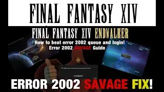 FF14 Endwalker - How to beat error 2002 queue and login! Error 2002 SAVAGE Guide