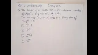 GATE 2007CS/IT DATA STRUCTURES| Height of a Binary tree|Maximum Number of Nodes of Height| 2^h,2^h-1
