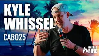 CABO25 - ONE BIG FIRE - Kyle Whissel