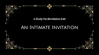 119. An Intimate Invitation: A Study On Revelation 3:20