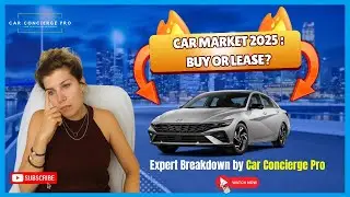 Car Market 2025 : Buy or Lease? expert breakdown by Car Concierge Pro