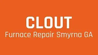 Top-Rated Furnace Repair Smyrna GA | HVAC Service | Call Clout Home Services (470) 795-6100