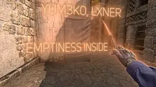 yum3k0, LXNER - Emptiness inside 💔 CS:GO (Clips in desc)