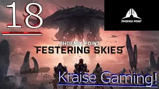 #18 - Easy Missions, Easy Money! - Phoenix Point (Festering Skies) - Legendary Run by Kraise Gaming!