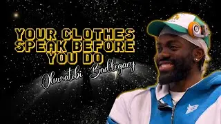Your Clothes Speak Before You Do - Oluwatobi Bound Legacy
